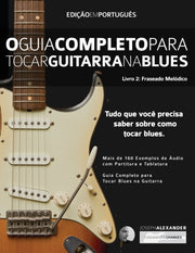 O Guia Completo Para Tocar Blues Na Guit