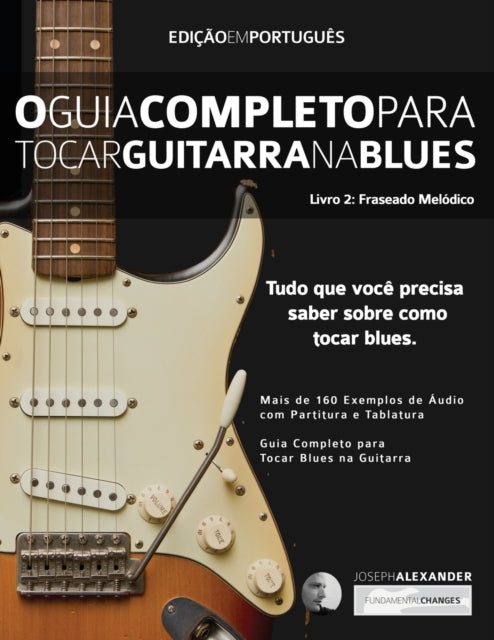 O Guia Completo Para Tocar Blues Na Guit