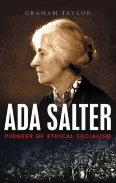 Ada Salter: Pioneer Of Ethical Socialism By Taylor, Graham