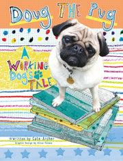 Doug The Pug A Working Dogs Tale