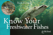 Know Your Freshwater Fishes By Everard, Mark