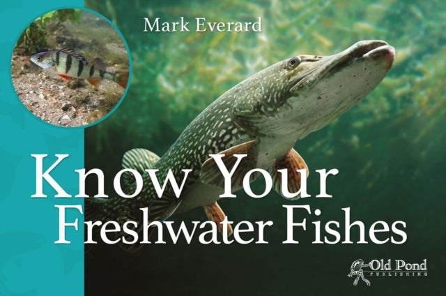 Know Your Freshwater Fishes By Everard, Mark