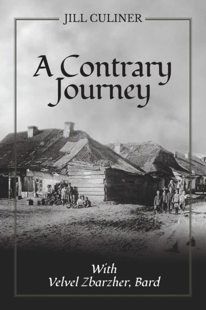 A Contrary Journey With Velvel Zbarzher, By Culiner, Jill