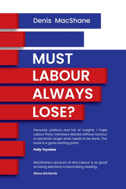 Must Labour Always Lose By Macshane, Denis