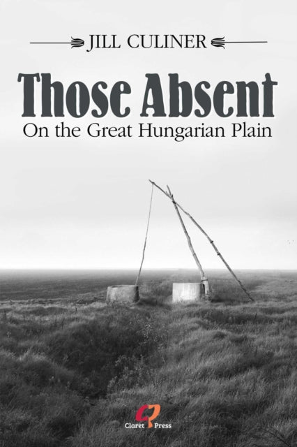 Those Absent: On The Great Hungarian Pla By Culiner, Jill