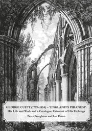 George Cuitt 1779-1854 Englands Piranesi By Boughton, Peter