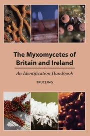 Myxomycetes Of Britain & Ireland By Ing, Bruce
