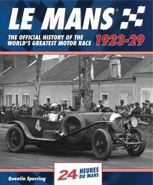Le Mans The Official History 1923-29 By Spurring, Quentin