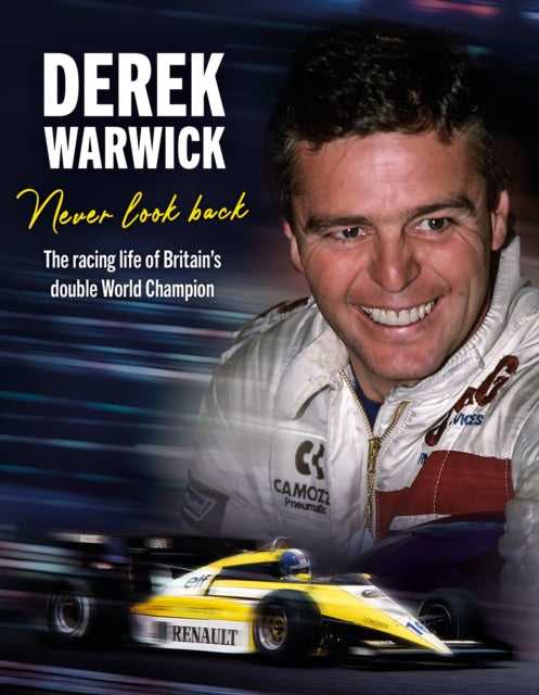 Derek Warwick Never Look Back