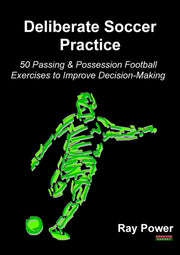 Deliberate Soccer Practice: 50 Passing By Power, Ray