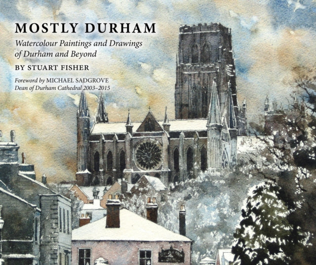Mostly Durham: Watercolour Paintings And