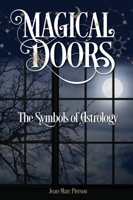 Magical Doors The Symbols Of Astrology