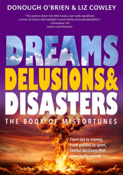Dreams Delusions & Disasters