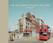 East End In Colour 1980-1990 By Brown, Tim
