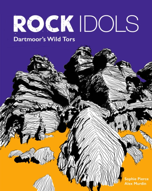 Rock Idols:a Guide To Dartmoor In 28tors