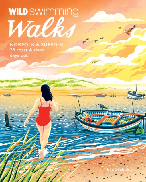 Wild Swimming Walks Norfolk & Suffolk By Stebbing, Eve