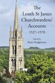 Louth St James Churchwardens Accounts 15 By Dr Hodgkinson, Brian