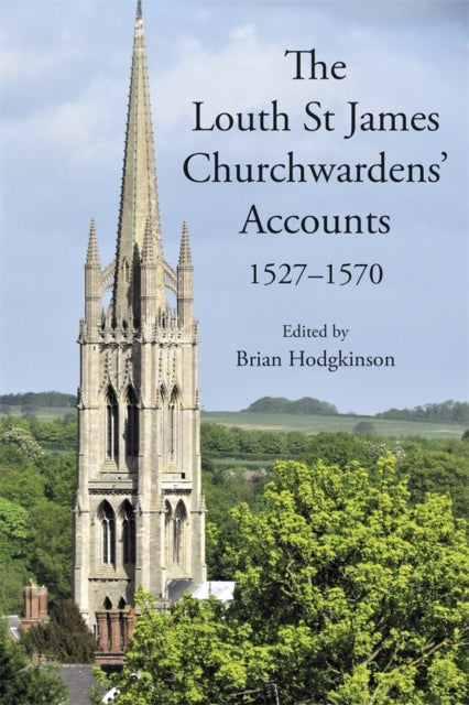Louth St James Churchwardens Accounts 15 By Dr Hodgkinson, Brian