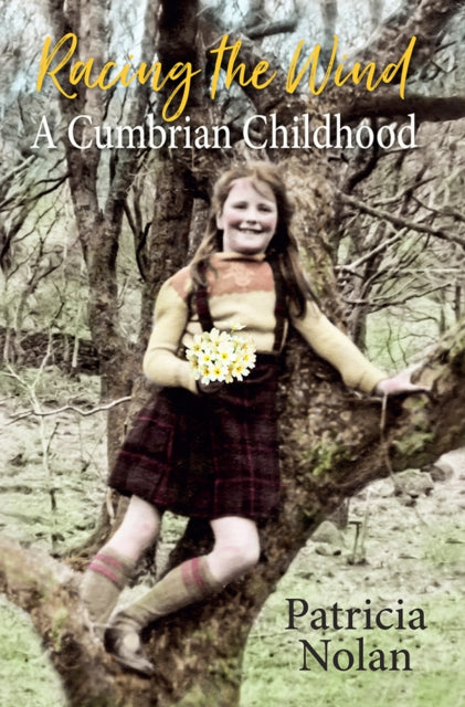 Racing The Wind A Cumbrian Childhood