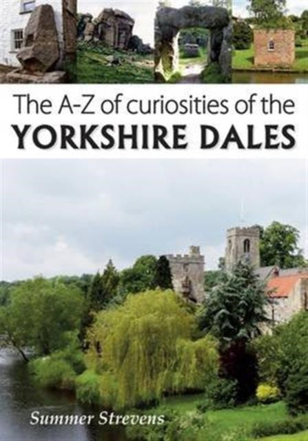 A-z Of Curiosities Of The Yorkshire Dale