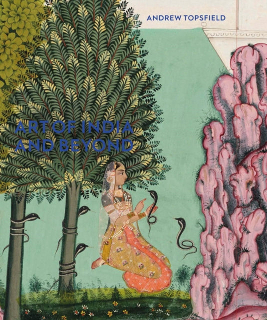 Art Of India And Beyond By Andrew Topsfield