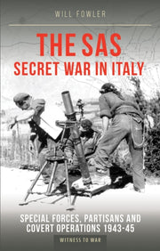 Sas Secret War In Italy By Will Fowler