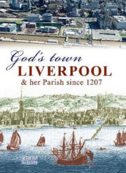 Gods Town: Liverpool And Her Parish