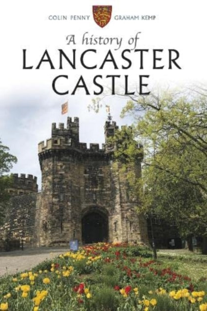 History Of Lancaster Castle By Penny, Colin