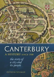 Canterbury A History Since 1500 By Rosman, Doreen