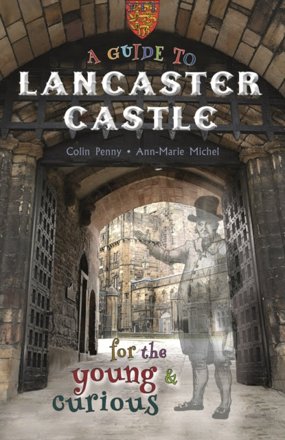 Guide To Lancaster Castle