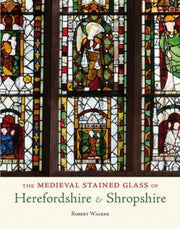 Medieval Stained Glass Of Herefordshire By Walker, Robert