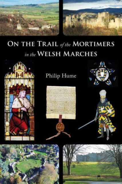 On The Trail Of The Mortimers In The Wel By Hume, Philip
