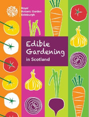 Edible Gardening In Scotland By Ben Dell