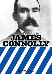Rebels Guide To James Connolly