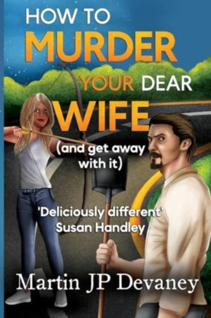 How To Murder Your Dear Wife (and Get Aw By Devaney, Martin Jp