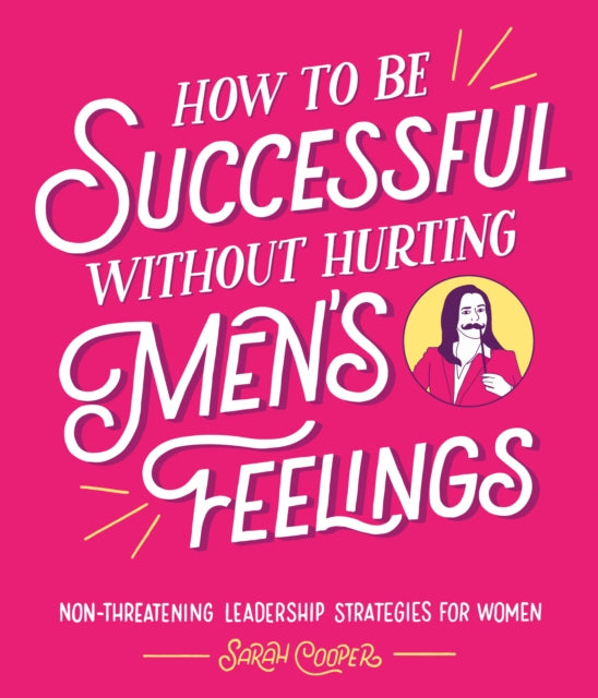 How To Be Successful Without Hurting Men