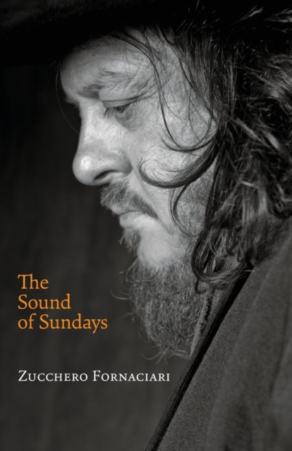 Sound Of Sundays, An Autobiography By Fornaciari, Zucchero