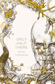 Only Half Re Autobiography Of Devin Town By Townsend, Devin