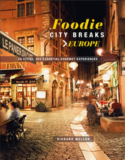 Foodie City Breaks Europe By Mellor, Richard
