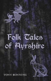 Folk Tales Of Ayrshire By Bonning, T