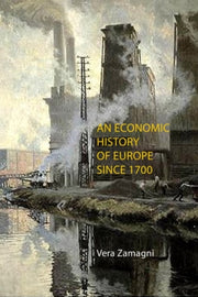 Economic History Of Europe Since 1700 By Zamagni, Vera