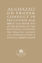 Al-ghazali On Proper Conduct In Seclusio By Al-ghazali, Abu Hami