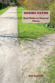 Desire Paths:real Walks To Nonreal Place By Bayfield, Roy