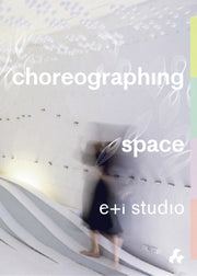 Choreographing Space By Artifice Press