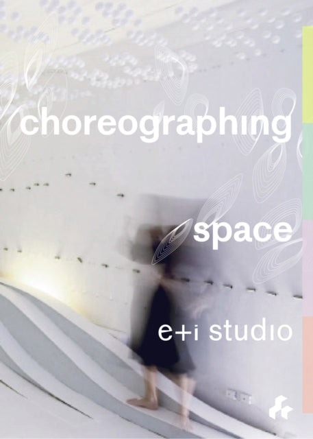 Choreographing Space By Artifice Press