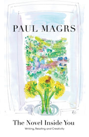 The Novel Inside You: Writing, Reading A By Magrs, Paul