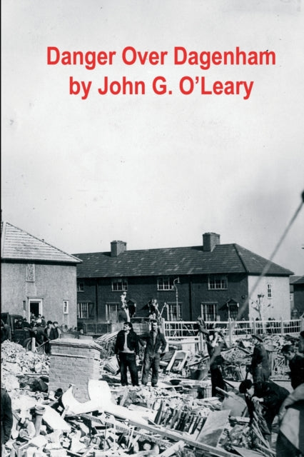 Danger Over Dagenham By O'leary, John Gerard