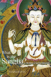 What Is The Sangha By Bikshu Sangharakshita