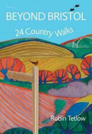 Beyond Bristol 24 Country Walks By Tetlow, Robin