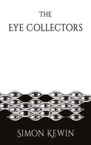 The Eye Collectors: A Story Of Her Majes By Kewin, Simon